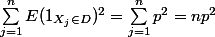 \sum\limits_{j=1}^nE(1_{X_j \in D})^2 = \sum\limits_{j=1}^n p^2 = np^2